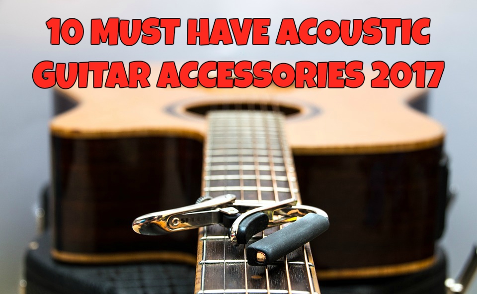 Best Acoustic Guitar Accessories 2017